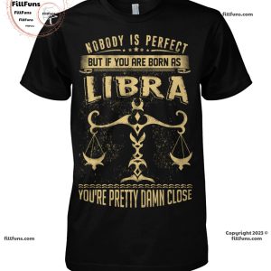 Nobody Is Perfect But Libra Is No T-Shirt