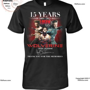 15 Years Of 2009 – 2024 Logan The Wolverine Hugh Jackman Thank You For The Memories Unisex T-Shirt