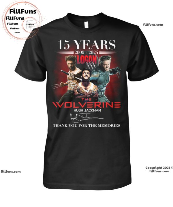 15 Years Of 2009 – 2024 Logan The Wolverine Hugh Jackman Thank You For The Memories Unisex T-Shirt