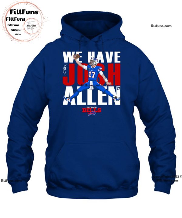 We Have Josh Allen Buffalo Bills Unisex T-Shirt