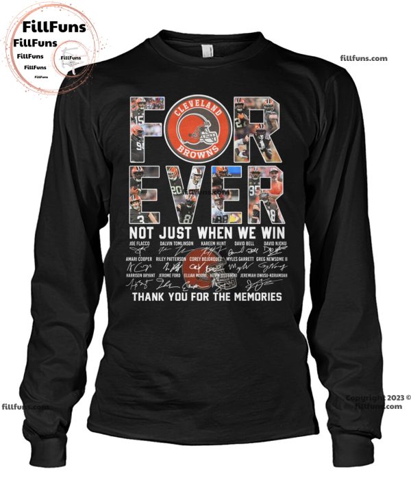 Cleveland Browns Forever Not Just When We Win Thank You For The Memories Unisex T-Shirt