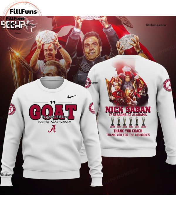 Alabama Crimson Tide GOAT Greatest Of All Time Coach Nick Saban 17 Seasons At Alabama Thank You Coach Thank You For The Memories Hoodie, Jogger, Cap – White