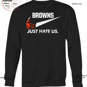 Cleveland Browns Just Hate Us Unisex T-Shirt