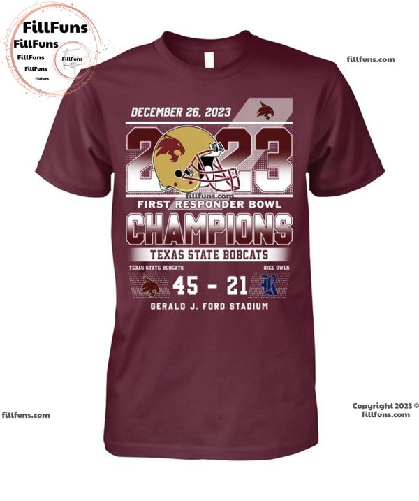December 26, 2023 First Responder Bowl Champions Texas State Bobcats 45 – 21 Rice Owls Gerald J. Ford Stadium Unisex T-Shirt