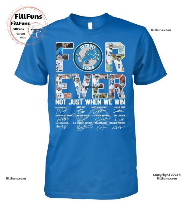 Detroit Lions Forever Not Just Wen We Win Unisex T-Shirt