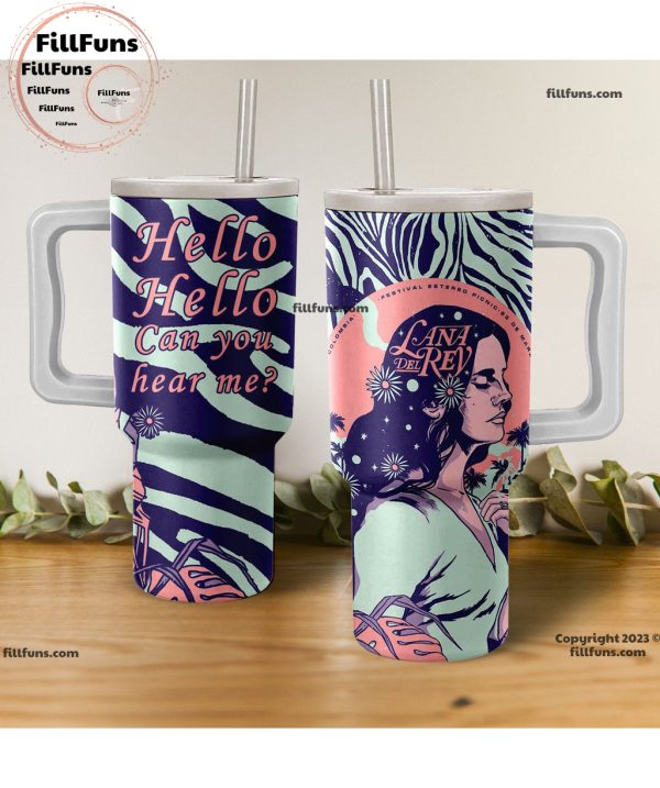 Hello Hello Can You Hear Me Lana Del Rey 40oz Tumbler with Handle and Straw