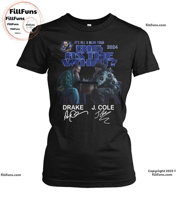 It’s All A Blur Tour – Big As The What 2024 Drake And J. Cole Unisex T-Shirt