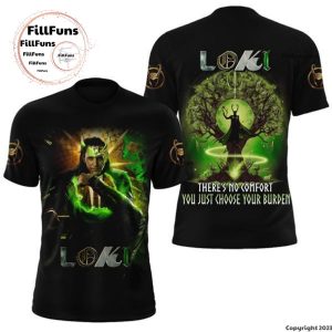 Loki There’s No Comfort You Just Choose Your Burden 3D T-Shirt