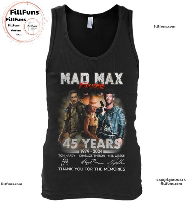 Mad Max Furiosa 45 Years 1979 – 2024 Thank You For The Memories Unisex T-Shirt