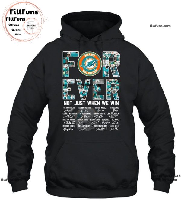 Miami Dolphins Forever Not Just When We Win Signatures Unisex T-Shirt