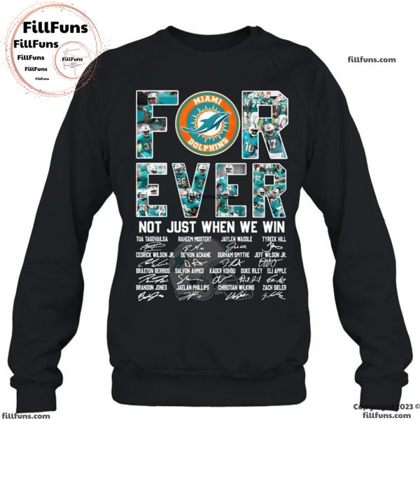 Miami Dolphins Forever Not Just When We Win Signatures Unisex T-Shirt