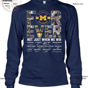 Michigan Wolverines Forever Not Just When We Win Signatures Unisex T-Shirt