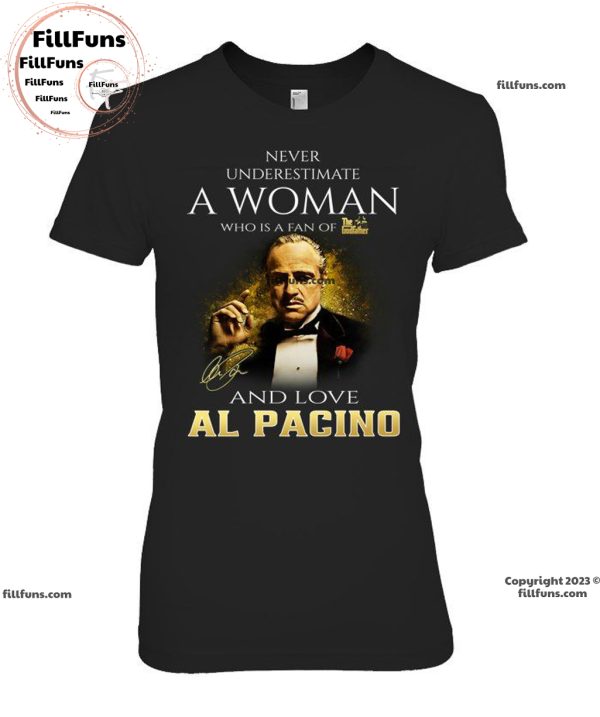 Never Underestimate A Woman Who Is A Fan Of The Godfather And Love Al Pacino Unisex T-Shirt