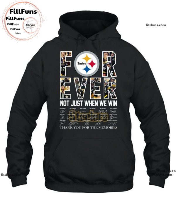 Pittsburgh Steelers Forever Not Just When We Win Thank You For The Memories Unisex T-Shirt