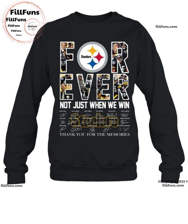 Pittsburgh Steelers Forever Not Just When We Win Thank You For The Memories Unisex T-Shirt