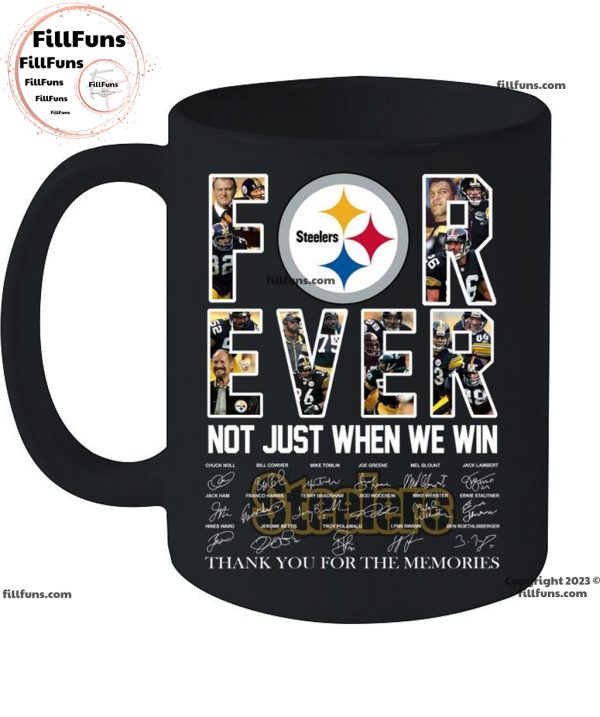 Pittsburgh Steelers Forever Not Just When We Win Thank You For The Memories Unisex T-Shirt