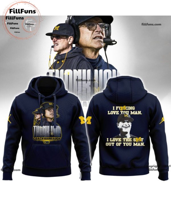 Thank You Coach Harbaugh I Fucking Love You I Love The Shit Out Of You Man Hoodie, Jogger, Cap