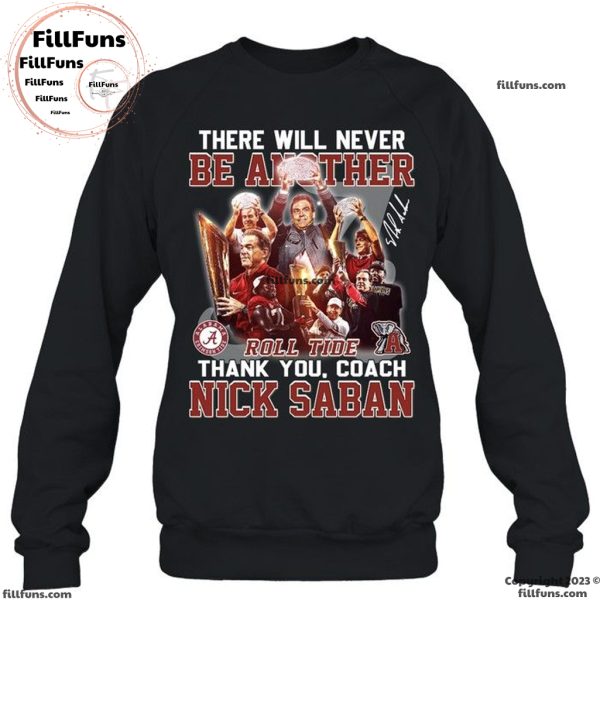 There Will Never Be Another Roll Tide Thank You, Coach Nick Saban Unisex T-Shirt