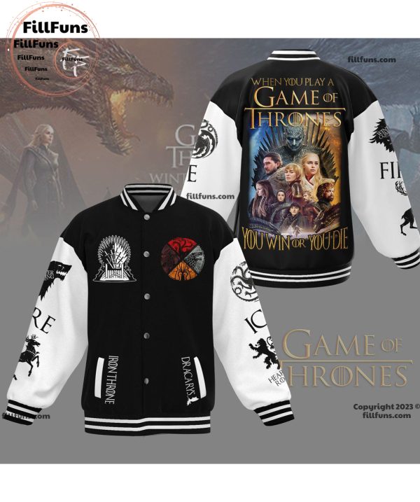 When You Play A Game Of Thrones You Win Or You Die Baseball Jacket