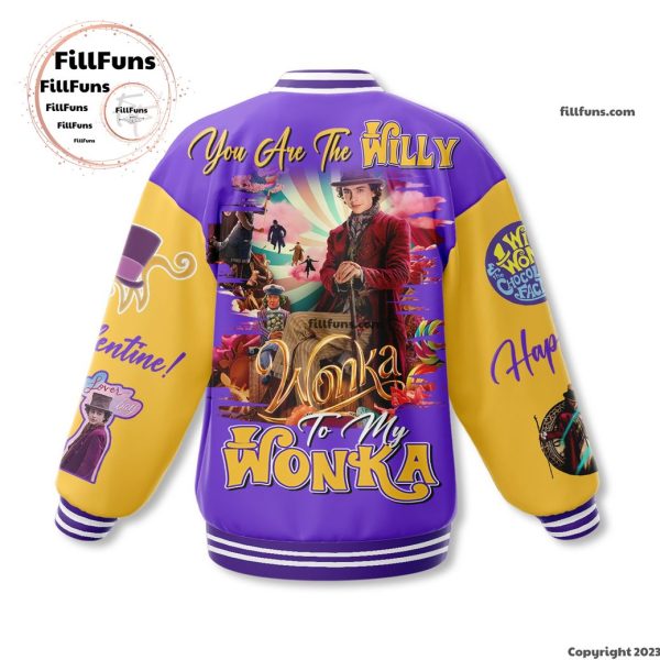You Are The Willy To My Wonka Baseball Jacket