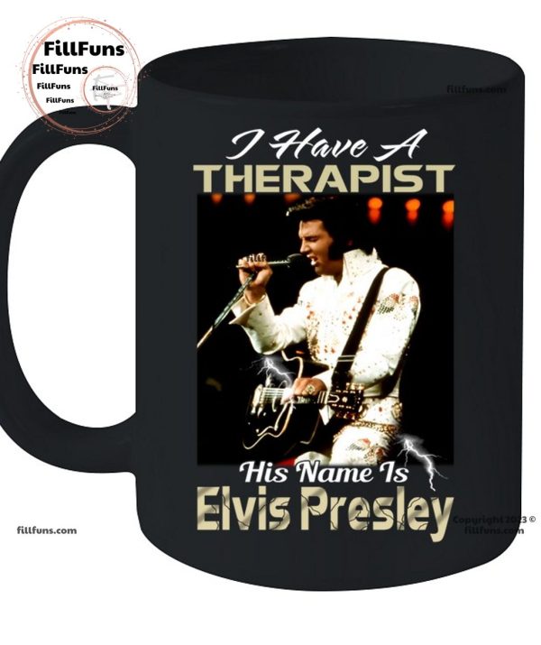 I Have A Therapist His Name Is Elvis Presley T-Shirt