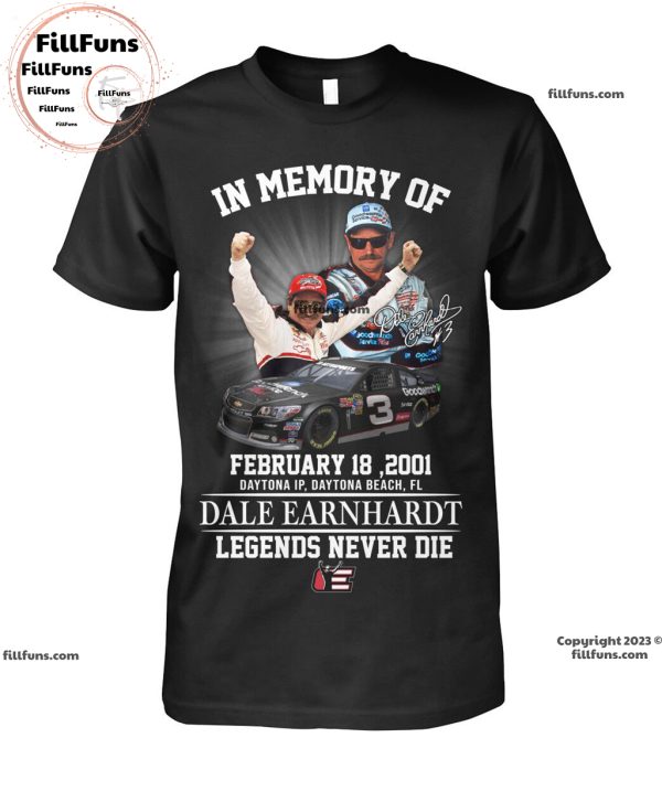 In Memory Of February 18, 2001 Daytona IP, Daytona Beach, FL Dale Earnhardt Legens Never Die T-Shirt