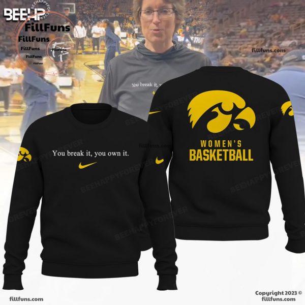 Iowa Hawkeyes Women’s Basketball You Break It You Own It Hoodie