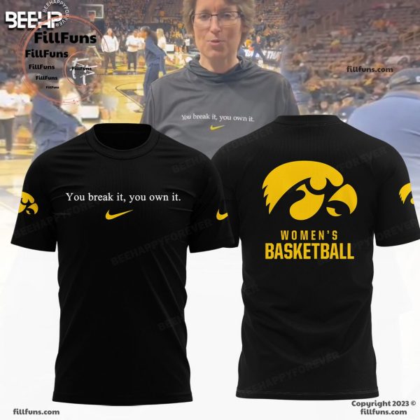 Iowa Hawkeyes Women’s Basketball You Break It You Own It Hoodie