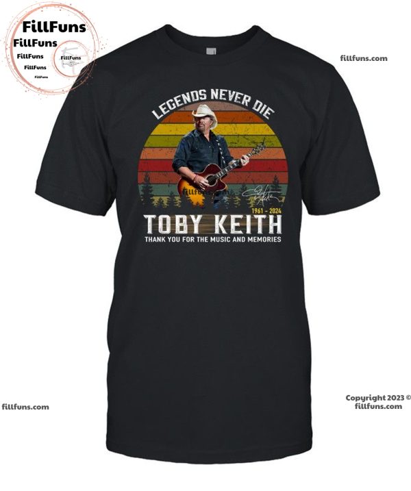 Legends Never Die Toby Keith 1961 – 2024 Thank You For The Music And Memories T-Shirt