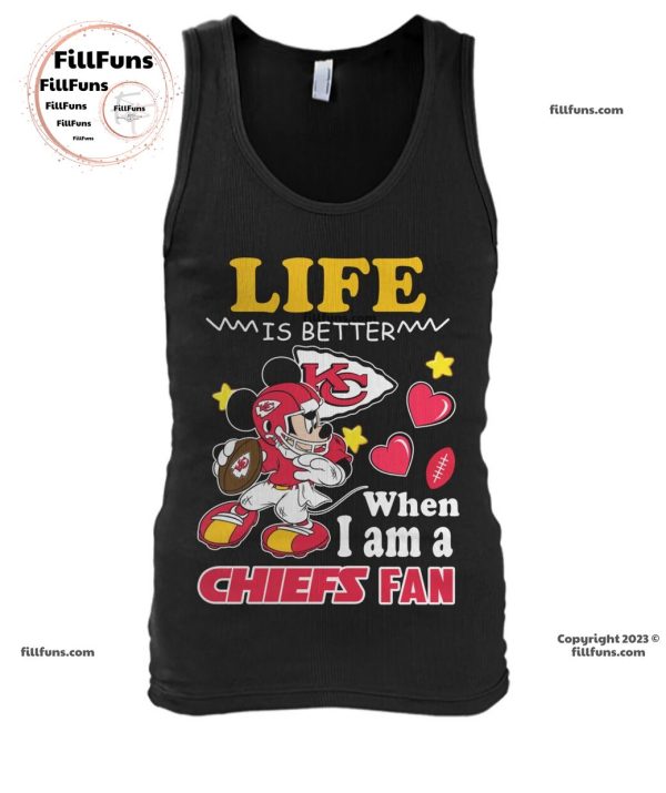 Life Is Better When I Am A Chiefs Fan T-Shirt