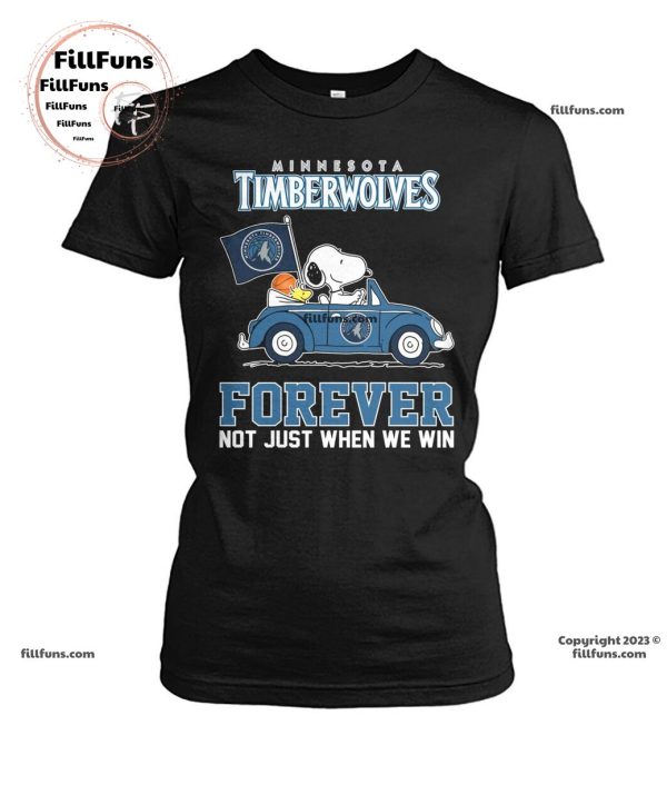 Minnesota Timberwolves Forever Not Just When We Win T-Shirt