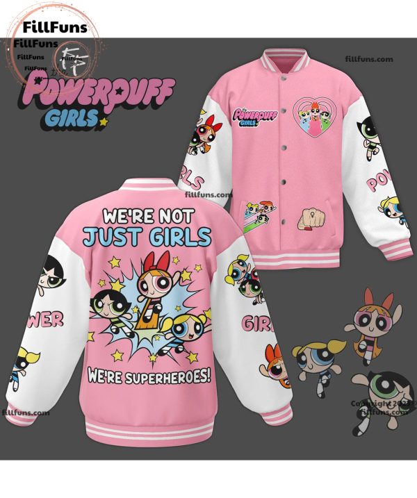 The Powerpuff Girls We’re Not Just Girls We’re Superheroes Baseball Jacket