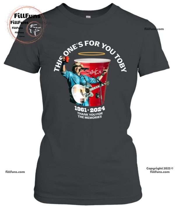 This One’s For You Toby 1961 – 2024 Thank You For The Memories T-Shirt