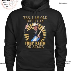 Yes I Am Old But I Saw Toby Keith On Stage T-Shirt