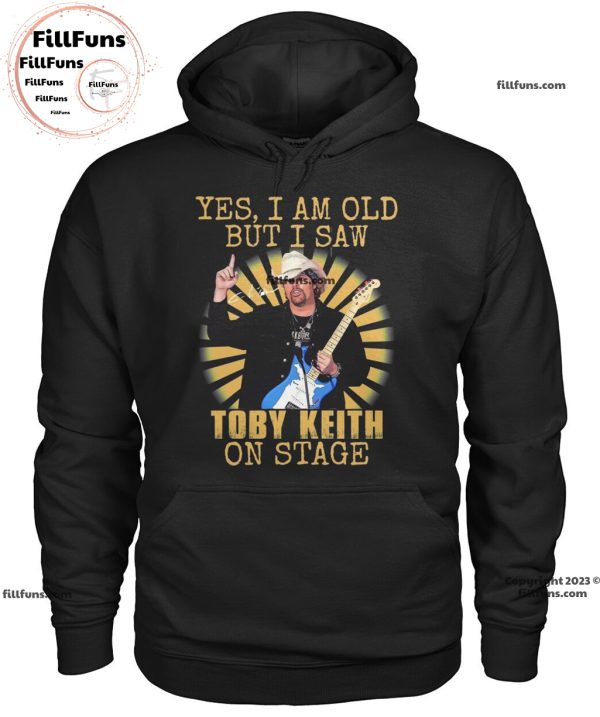 Yes I Am Old But I Saw Toby Keith On Stage T-Shirt