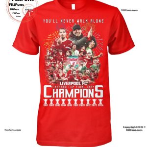 You’ll Never Walk Alone Liverpool F.C Carabao Cup Final 2024 Champions T-Shirt – Limited Edition