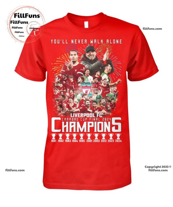 You’ll Never Walk Alone Liverpool F.C Carabao Cup Final 2024 Champions T-Shirt – Limited Edition