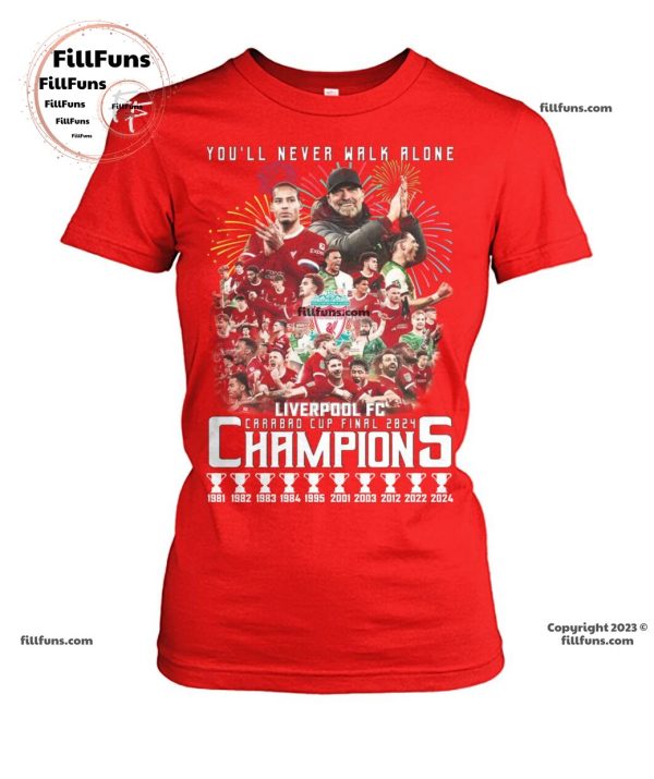 You’ll Never Walk Alone Liverpool F.C Carabao Cup Final 2024 Champions T-Shirt – Limited Edition