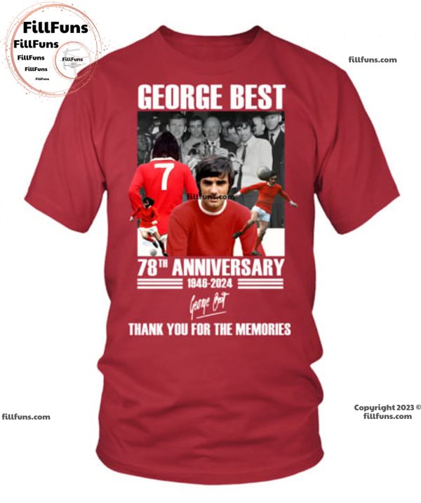 George Best 78th Anniversary 1946-2024 Thank You For The Memories T-Shirt