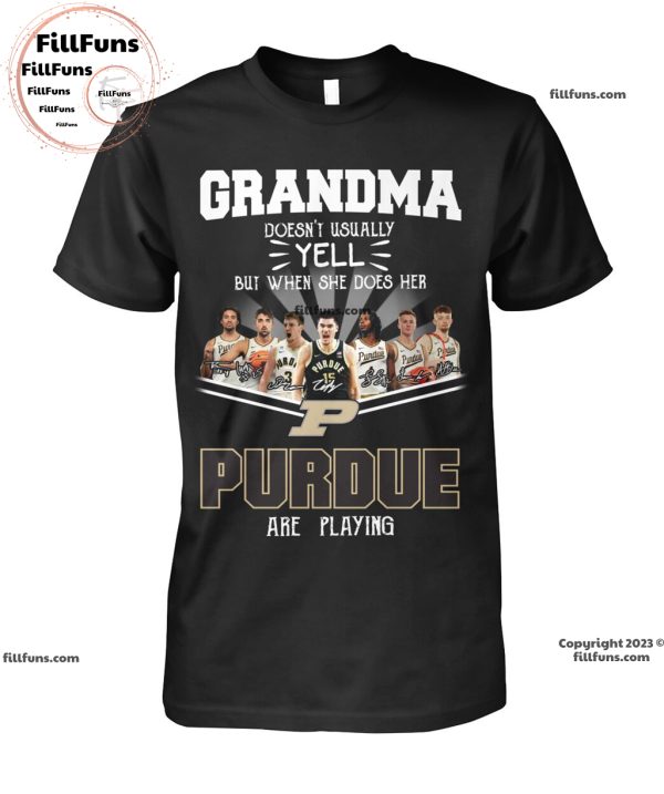 Grandma Doesn’t Usually Yell But When She Does Her Purdue Are Playing Signatures T-Shirt