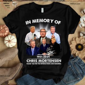 In Memory Of 1951-2024 Chris Mortensen Thank You For The Informations And Memories T-Shirt