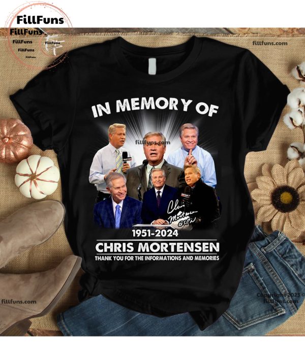 In Memory Of 1951-2024 Chris Mortensen Thank You For The Informations And Memories T-Shirt