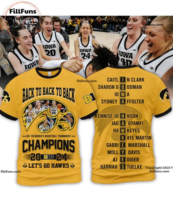 Back To Back To Back Big Ten Women’s Basketball Tournament Champions 2024 Iowa Hawkeyes Yellow T-Shirt