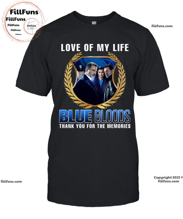 Love Of My Life Blue Bloods Thank You For The Memories T-Shirt
