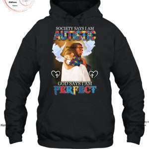 Society Says I Am Autistic God Says I Am Perfect T-Shirt
