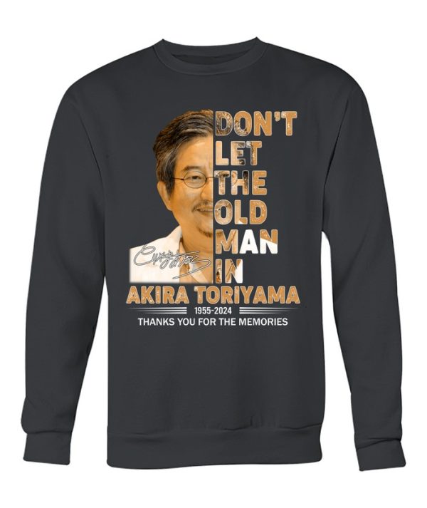 Don’t Let The Old Man In Akira Toriyama 1955-2024 Thank You For The Memories T-Shirt