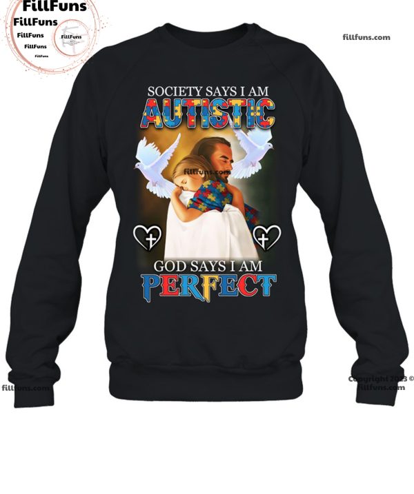 Society Says I Am Autistic God Says I Am Perfect T-Shirt