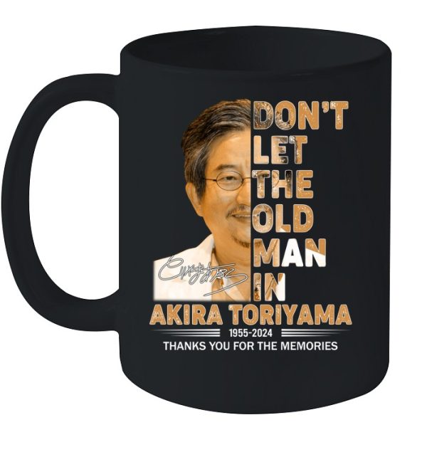 Don’t Let The Old Man In Akira Toriyama 1955-2024 Thank You For The Memories T-Shirt