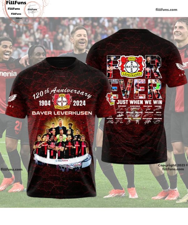 120th Anniversary 1904-2024 Bayern Leverkusen Forever Not Just When We Win 3D T-Shirt