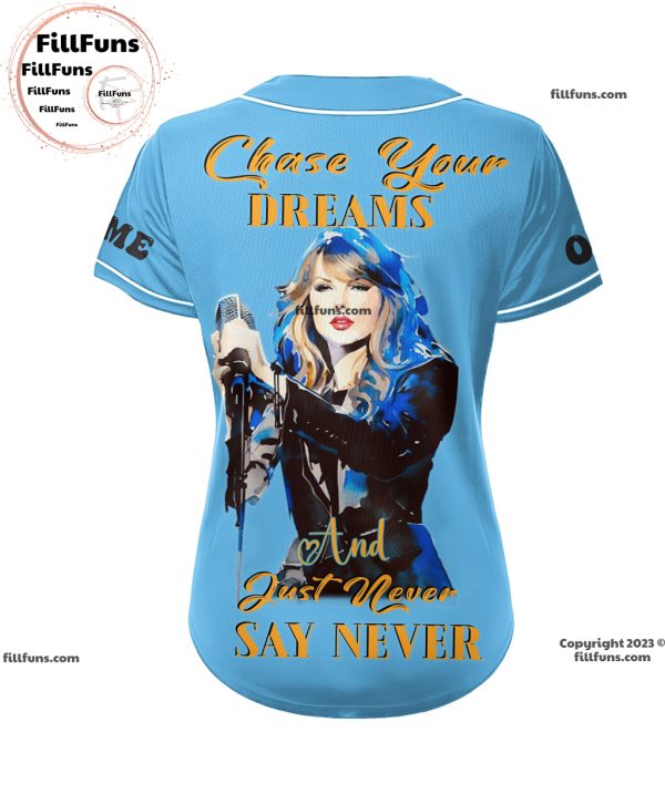 Taylor Swift Chase Your Dreams And Just Never Say Never Baseball Jersey